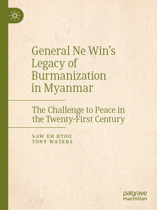 Title details for General Ne Win's Legacy of Burmanization in Myanmar by Saw Eh Htoo - Available